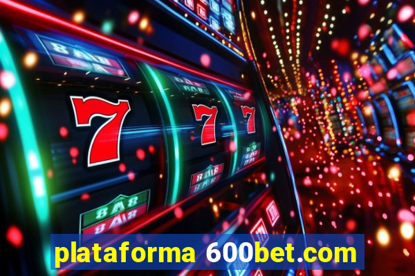 plataforma 600bet.com